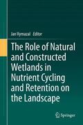 Vymazal |  The Role of Natural and Constructed Wetlands in Nutrient Cycling and Retention on the Landscape | Buch |  Sack Fachmedien