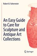 Faltermeier |  An Easy Guide to Care for Sculpture and Antique Art Collections | Buch |  Sack Fachmedien