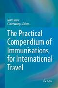 Shaw / Wong |  The Practical Compendium of Immunisations for International Travel | Buch |  Sack Fachmedien