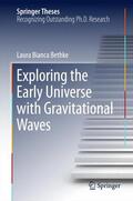 Bethke |  Exploring the Early Universe with Gravitational Waves | Buch |  Sack Fachmedien