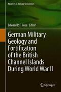 Rose |  German Military Geology and Fortification of the British Channel Islands During World War II | Buch |  Sack Fachmedien