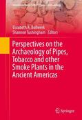 Tushingham / Bollwerk |  Perspectives on the Archaeology of Pipes, Tobacco and other Smoke Plants in the Ancient Americas | Buch |  Sack Fachmedien