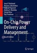 Vaisband / Jakushokas / Friedman |  On-Chip Power Delivery and Management | Buch |  Sack Fachmedien