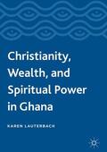 Lauterbach |  Christianity, Wealth, and Spiritual Power in Ghana | Buch |  Sack Fachmedien