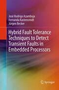 Azambuja / Kastensmidt / Becker |  Hybrid Fault Tolerance Techniques to Detect Transient Faults in Embedded Processors | Buch |  Sack Fachmedien