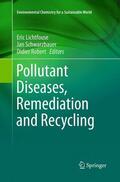 Lichtfouse / Robert / Schwarzbauer |  Pollutant Diseases, Remediation and Recycling | Buch |  Sack Fachmedien