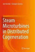 Zywica / Kicinski / Kicinski |  Steam Microturbines in Distributed Cogeneration | Buch |  Sack Fachmedien