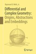 Wells / Wells, Jr. |  Differential and Complex Geometry: Origins, Abstractions and Embeddings | Buch |  Sack Fachmedien