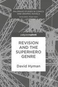 Hyman |  Hyman, D: Revision and the Superhero Genre | Buch |  Sack Fachmedien