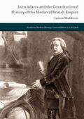 Muldoon |  John Adams and the Constitutional History of the Medieval British Empire | Buch |  Sack Fachmedien