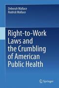 Wallace |  Right-to-Work Laws and the Crumbling of American Public Health | Buch |  Sack Fachmedien