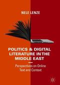 Lenze |  Politics and Digital Literature in the Middle East | Buch |  Sack Fachmedien