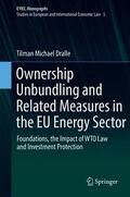 Dralle |  Ownership Unbundling and Related Measures in the EU Energy Sector | Buch |  Sack Fachmedien