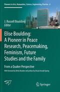 Boulding |  Elise Boulding: A Pioneer in Peace Research, Peacemaking, Feminism, Future Studies and the Family | Buch |  Sack Fachmedien