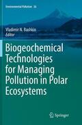 Bashkin |  Biogeochemical Technologies for Managing Pollution in Polar Ecosystems | Buch |  Sack Fachmedien