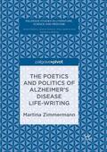 Zimmermann |  The Poetics and Politics of Alzheimer¿s Disease Life-Writing | Buch |  Sack Fachmedien