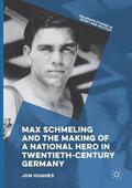 Hughes |  Max Schmeling and the Making of a National Hero in Twentieth-Century Germany | Buch |  Sack Fachmedien