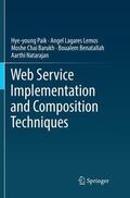 Paik / Lemos / Natarajan |  Web Service Implementation and Composition Techniques | Buch |  Sack Fachmedien