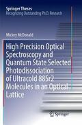 McDonald |  High Precision Optical Spectroscopy and Quantum State Selected Photodissociation of Ultracold 88Sr2 Molecules in an Optical Lattice | Buch |  Sack Fachmedien
