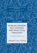 Chung |  Korean Women, Self-Esteem, and Practical Theology | Buch |  Sack Fachmedien