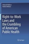 Wallace |  Right-to-Work Laws and the Crumbling of American Public Health | Buch |  Sack Fachmedien