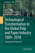 Särkkä / Kuhlberg / Gutiérrez-Poch |  Technological Transformation in the Global Pulp and Paper Industry 1800-2018 | Buch |  Sack Fachmedien