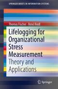Riedl / Fischer |  Lifelogging for Organizational Stress Measurement | Buch |  Sack Fachmedien