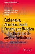 Ziebertz / Zaccaria |  Euthanasia, Abortion, Death Penalty and Religion - The Right to Life and its Limitations | Buch |  Sack Fachmedien