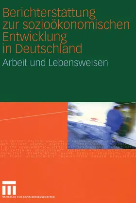 Soziologisches Forschungsinstitut Bibliothek / Institut für Arbeitsmarkt- u. Berufsf. (IAB) / ISF Institut für Sozialwissenschaftl. Forschung e.V |  Berichterstattung zur sozioökonomischen Entwicklung in Deutschland | Buch |  Sack Fachmedien