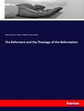Bannerman / Cunningham / Buchanan |  The Reformers and the Theology of the Reformation | Buch |  Sack Fachmedien