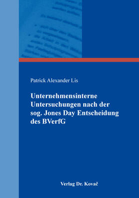 Lis | Unternehmensinterne Untersuchungen nach der sog. Jones Day Entscheidung des BVerfG | Buch | sack.de