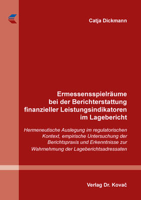 Dickmann | Ermessensspielräume bei der Berichterstattung finanzieller Leistungsindikatoren im Lagebericht | Buch | sack.de