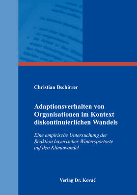 Bschirrer | Adaptionsverhalten von Organisationen im Kontext diskontinuierlichen Wandels | Buch | sack.de