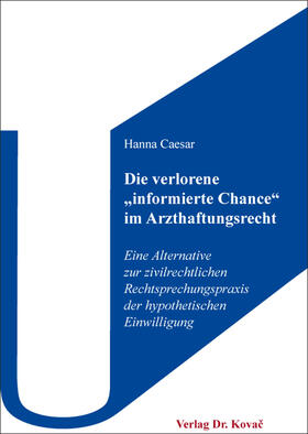 Caesar | Die verlorene „informierte Chance“ im Arzthaftungsrecht | Buch | sack.de