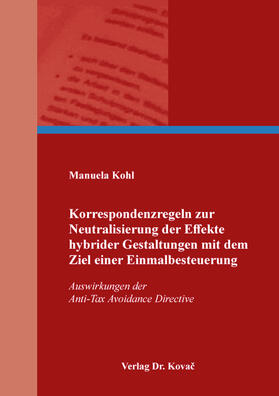 Kohl | Korrespondenzregeln zur Neutralisierung der Effekte hybrider Gestaltungen mit dem Ziel einer Einmalbesteuerung | Buch | sack.de