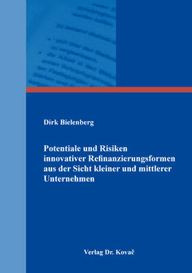 Bielenberg | Potentiale und Risiken innovativer Refinanzierungsformen aus der Sicht kleiner und mittlerer Unternehmen | Buch | sack.de