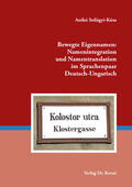 Szilágyi-Kósa |  Bewegte Eigennamen: Namenintegration und Namentranslation im Sprachenpaar Deutsch-Ungarisch | Buch |  Sack Fachmedien