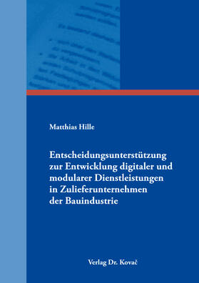 Hille | Entscheidungsunterstützung zur Entwicklung digitaler und modularer Dienstleistungen in Zulieferunternehmen der Bauindustrie | Buch | sack.de