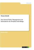 Schmidt |  Das Earned Value Management als Instrument des Projektcontrollings | Buch |  Sack Fachmedien