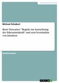 Schubert |  René Descartes' "Regeln zur Ausrichtung der Erkenntniskraft" und sein Verständnis von Intuition | eBook | Sack Fachmedien