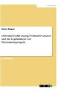 Wagner |  Der Stakeholder-Dialog. Normative Ansätze und die Legitimation von Priorisierungsregeln | Buch |  Sack Fachmedien