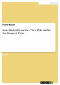 Bauer |  Asset Backed Securities. Their Role within the Financial Crisis | eBook | Sack Fachmedien