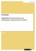 Bauer |  Möglichkeiten und Grenzen von Performance Measurement Systemen | eBook | Sack Fachmedien