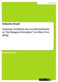 Strauß |  Satirische Verfahren der Gesellschaftskritk in "Die Känguru-Chroniken" von Marc-Uwe Kling | eBook | Sack Fachmedien