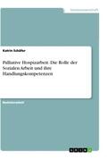 Schäfer |  Palliative Hospizarbeit. Die Rolle der Sozialen Arbeit und ihre Handlungskompetenzen | Buch |  Sack Fachmedien