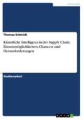 Schmidt |  Künstliche Intelligenz in der Supply Chain. Einsatzmöglichkeiten, Chancen und Herausforderungen | eBook | Sack Fachmedien