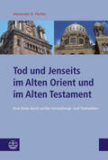 Fischer |  Tod und Jenseits im Alten Orient und im Alten Testament | Buch |  Sack Fachmedien