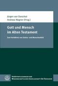 van Oorschot / Wagner |  Gott und Mensch im Alten Testament | eBook | Sack Fachmedien