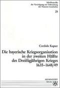 Kapser |  Die bayerische Kriegsfinanzierung in der zweiten Hälfte des Dreißigjährigen Krieges 1635-1648/49 | Buch |  Sack Fachmedien