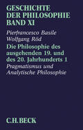 Basile / Röd |  Geschichte der Philosophie  Bd. 11: Die Philosophie des ausgehenden 19. und des 20. Jahrhunderts 1: Pragmatismus und analytische Philosophie | Buch |  Sack Fachmedien
